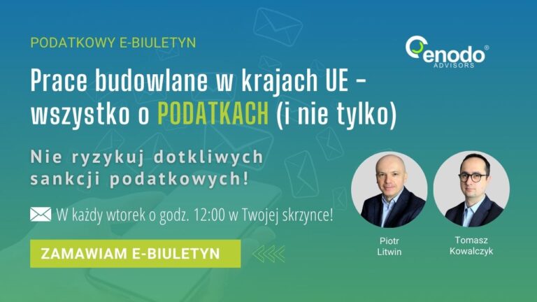 Ruszamy z wakacyjną kampanią mailingową: „Prace budowlane w krajach UE – wszystko o podatkach (i nie tylko)”