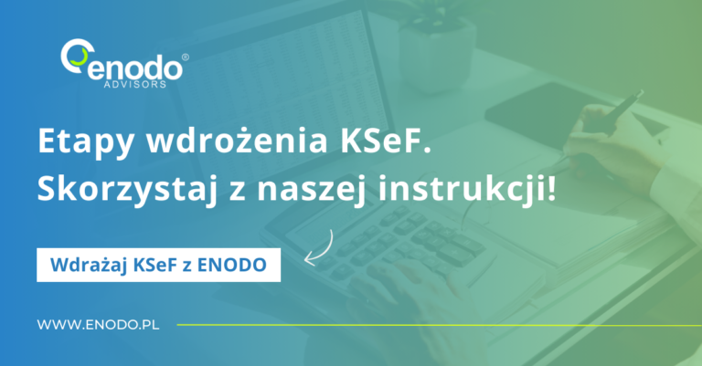 Wdrażaj KSeF z ENODO #1. Etapy wdrożenia KSeF. Skorzystaj z naszej instrukcji!