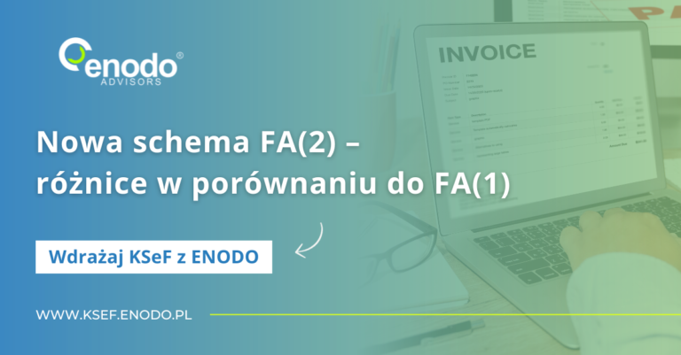 Wdrażaj KSeF z ENODO #6. Nowa schema FA(2) – różnice w porównaniu do FA(1)