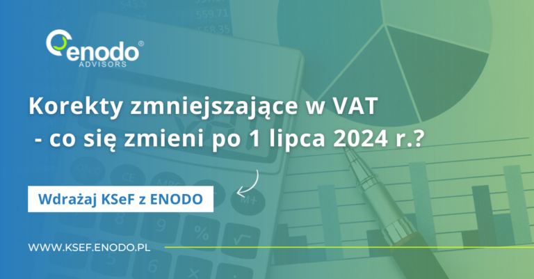 Wdrażaj KSeF z ENODO #8. Korekty zmniejszające w VAT