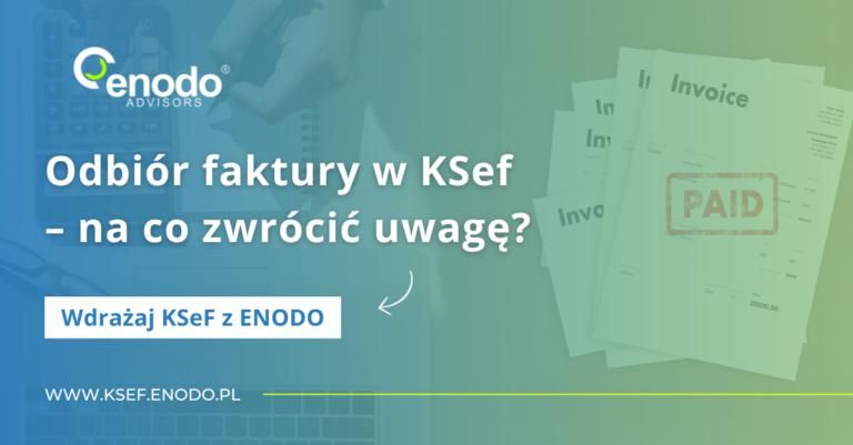 Wdrażaj KSeF z ENODO #10. Odbiór faktury w KSeF – na co zwrócić uwagę?