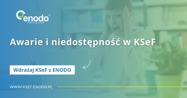 Wdrażaj KSeF z ENODO #12. Awarie i niedostępność w KSeF