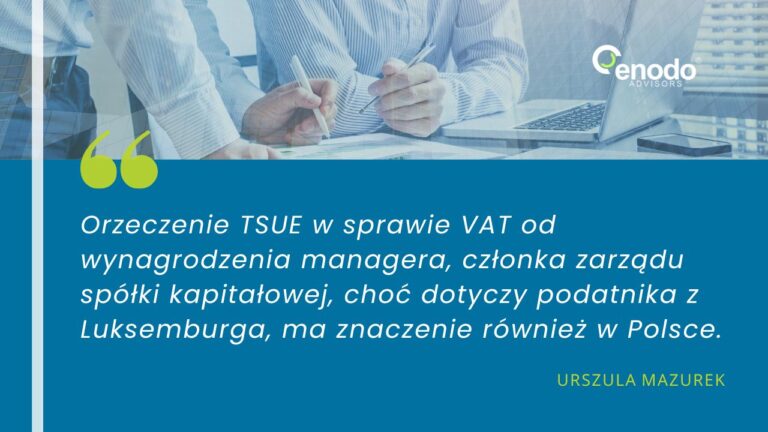 Ważne orzeczenie TSUE w sprawie VAT od wynagrodzenia menedżera członka zarządu spółki kapitałowej