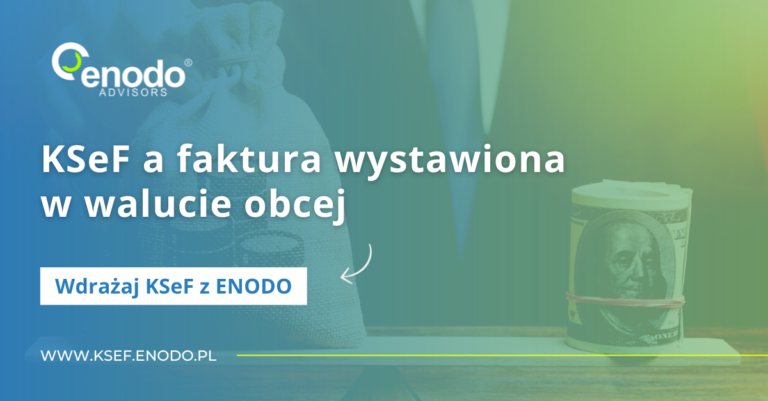 Wdrażaj KSeF z ENODO #13. KSeF a faktura wystawiona w walucie obcej