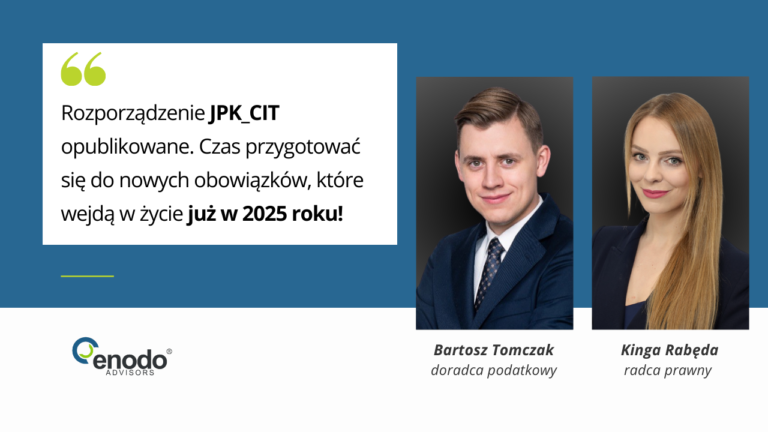 Rozporządzenie JPK_CIT opublikowane. Nowe przepisy wejdą w życie 1 stycznia 2025 r. ENODO Advisors