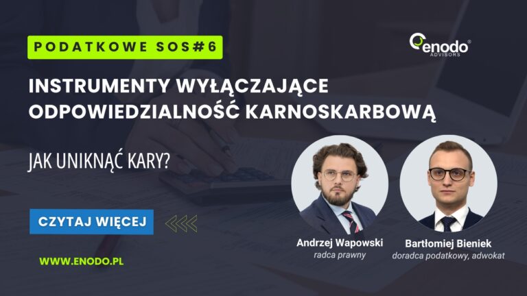 Podatkowe SOS #6. Jak uniknąć kary? Instrumenty wyłączające odpowiedzialność karnoskarbową