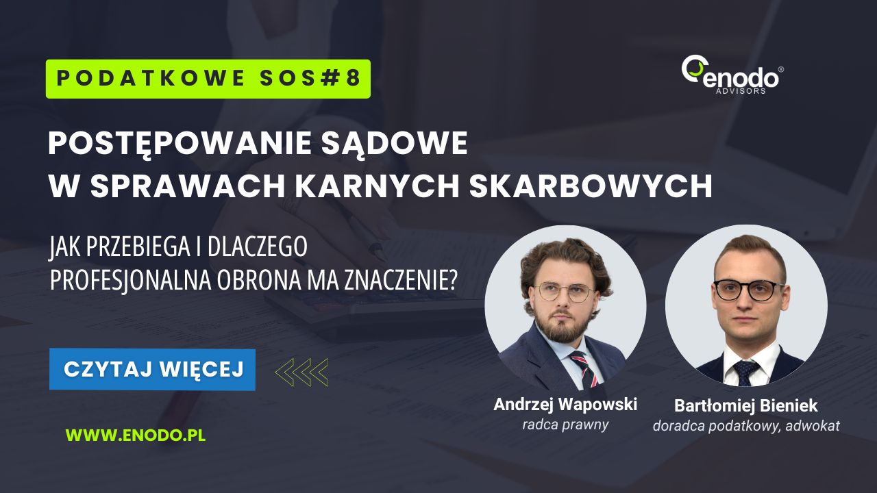 Podatkowe SOS#8. Postępowanie sądowe w sprawach karnych skarbowych ENODO Advisors