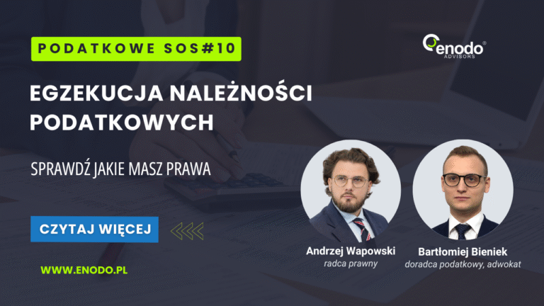Podatkowe SOS#10. Egzekucja należności podatkowych ENODO Advisors