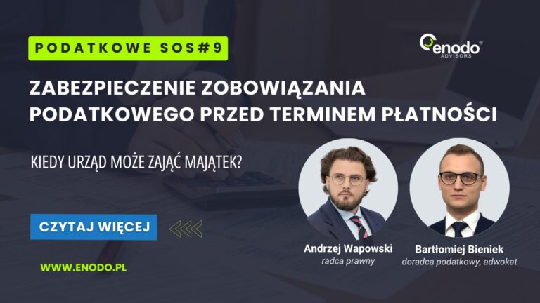 Podatkowe SOS#9. Zabezpieczenie zobowiązania podatkowego przed terminem płatności
